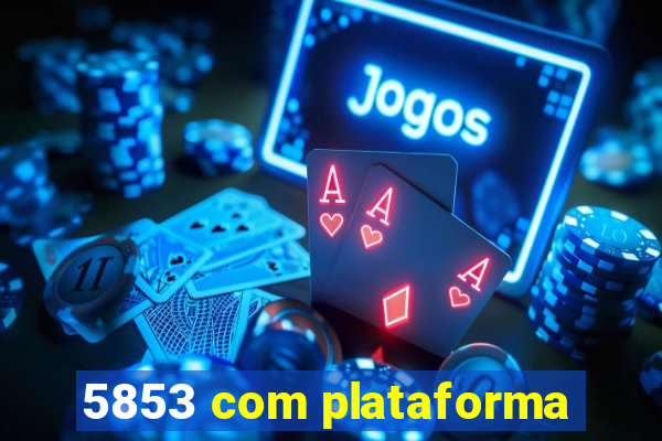 5853 com plataforma